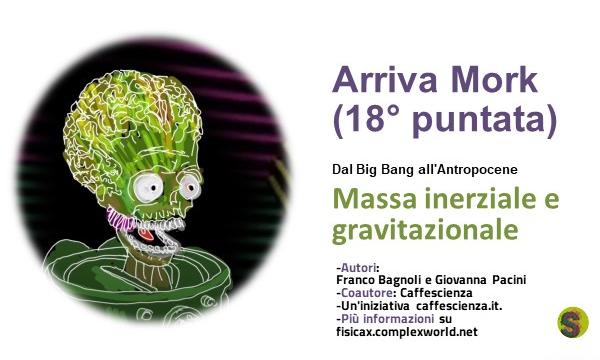 Arriva Mork Dal Big Bang all'Antropocene  (18° Puntata) Massa inerziale e gravitazionale