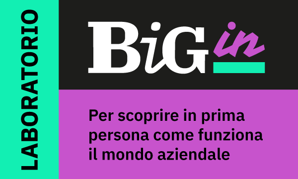 BIG IN- Laboratorio di orientamento e pratica sul mondo aziendale