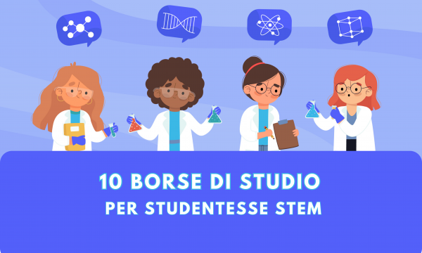 10 borse di studio di 4.000 € per iscritte a Corsi di laurea STEM.