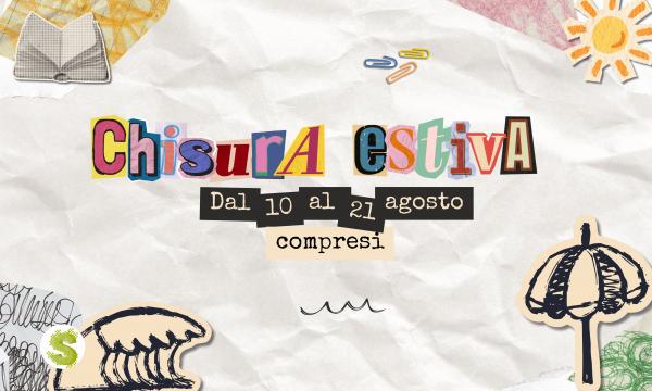 Chiusura Estiva.