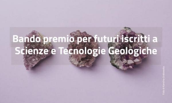 Borse premio per incentivare l’iscrizione a Scienze e Tecnologie Geologiche  (LM-74).